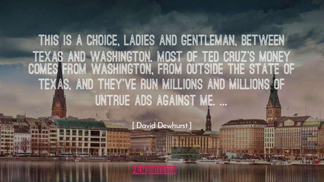 David Dewhurst Quotes: This is a choice, ladies