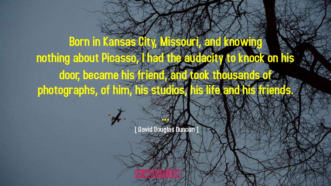 David Douglas Duncan Quotes: Born in Kansas City, Missouri,