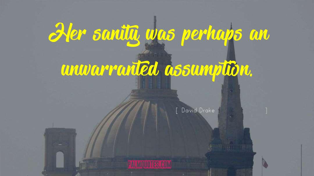 David Drake Quotes: Her sanity was perhaps an