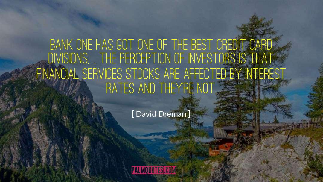 David Dreman Quotes: Bank One has got one