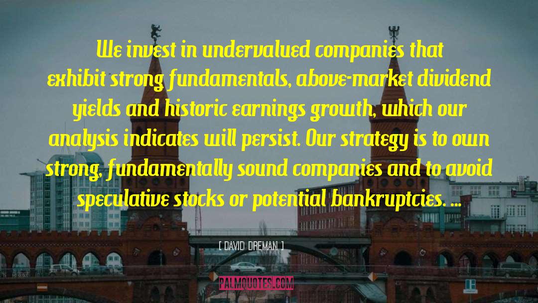 David Dreman Quotes: We invest in undervalued companies
