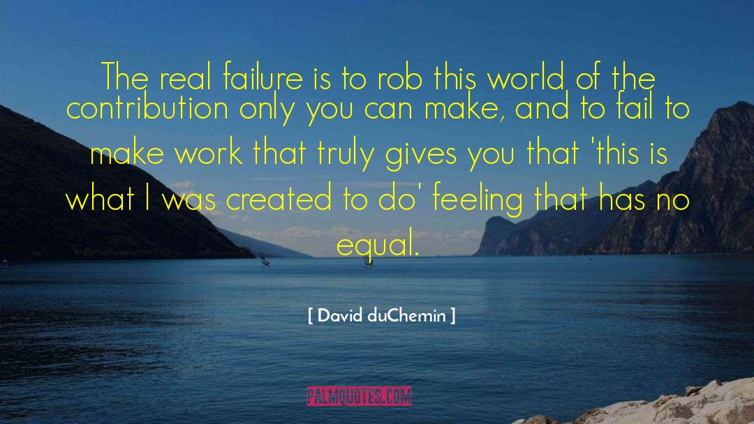 David DuChemin Quotes: The real failure is to
