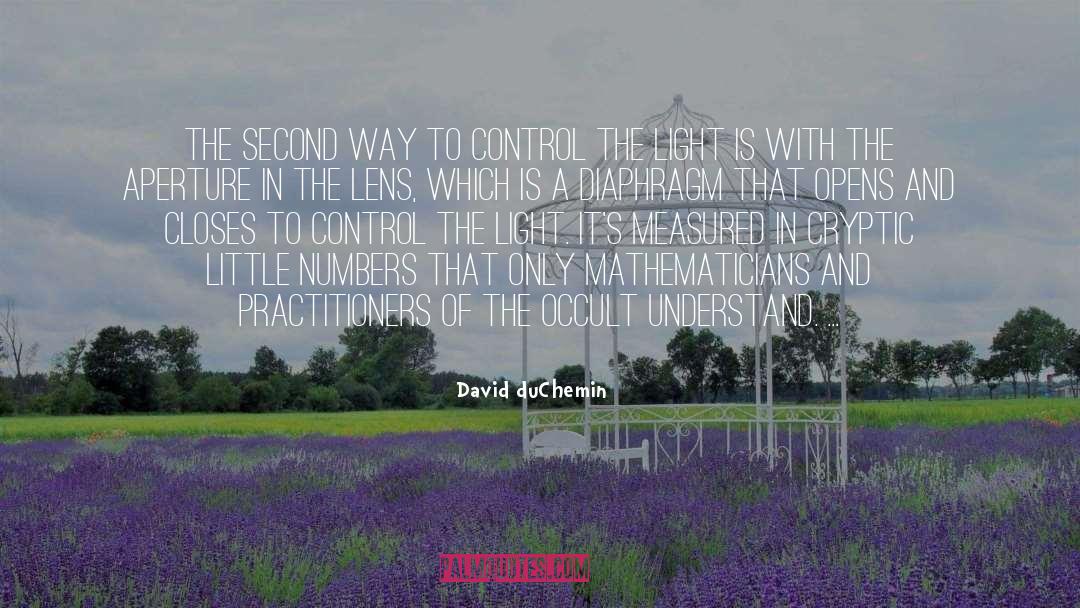 David DuChemin Quotes: The second way to control