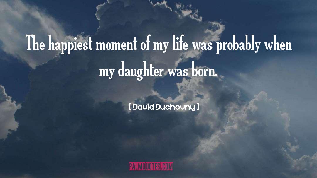 David Duchovny Quotes: The happiest moment of my