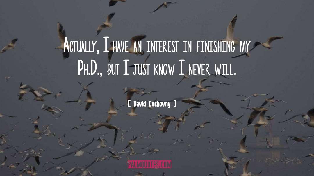 David Duchovny Quotes: Actually, I have an interest