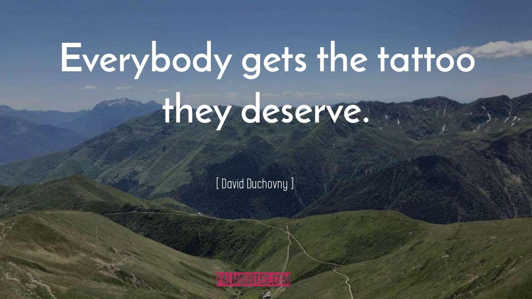 David Duchovny Quotes: Everybody gets the tattoo they