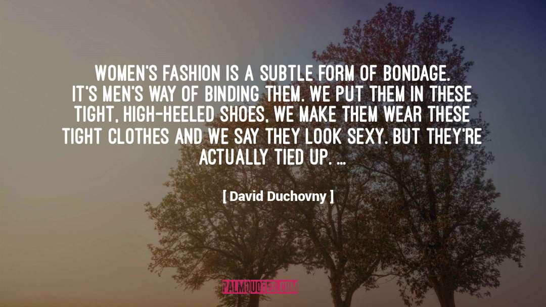 David Duchovny Quotes: Women's fashion is a subtle
