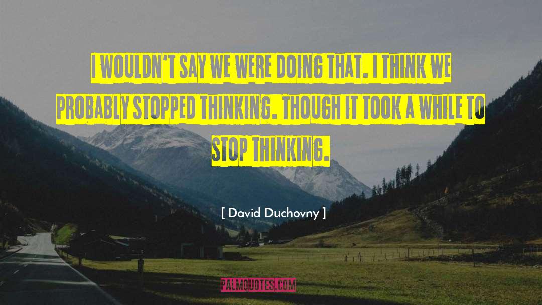 David Duchovny Quotes: I wouldn't say we were
