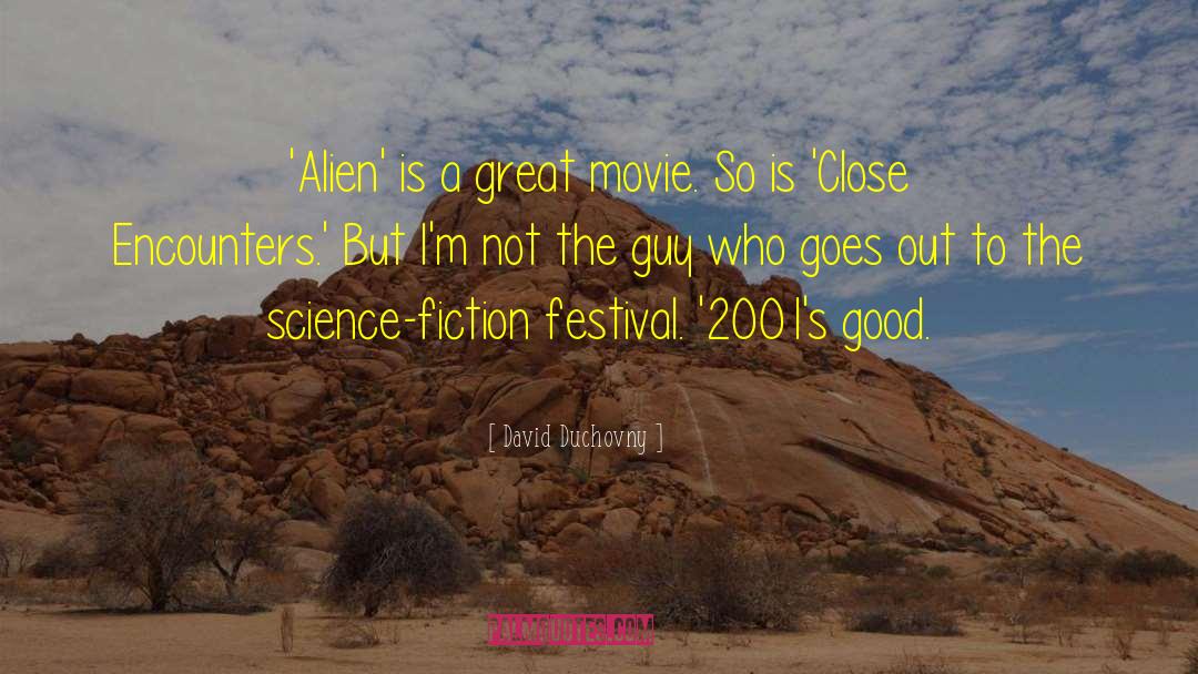 David Duchovny Quotes: 'Alien' is a great movie.