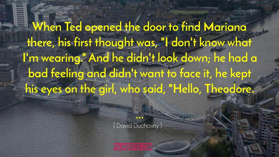 David Duchovny Quotes: When Ted opened the door