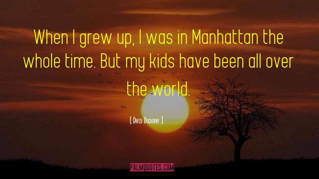 David Duchovny Quotes: When I grew up, I