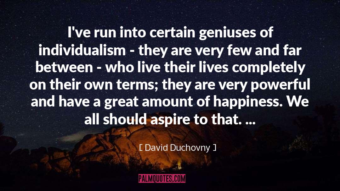 David Duchovny Quotes: I've run into certain geniuses