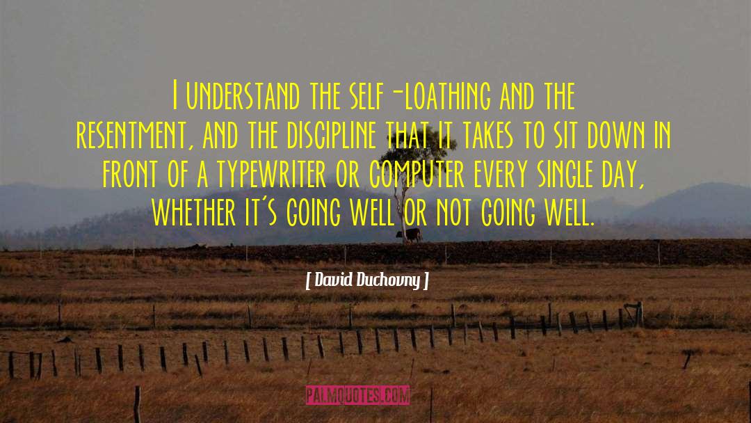 David Duchovny Quotes: I understand the self-loathing and