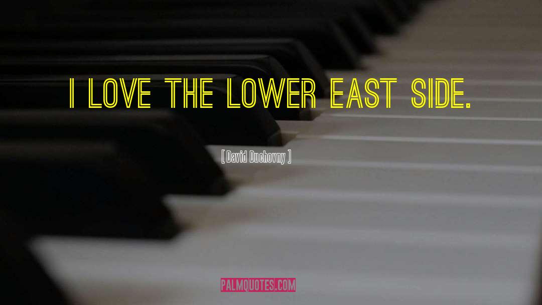 David Duchovny Quotes: I love the Lower East