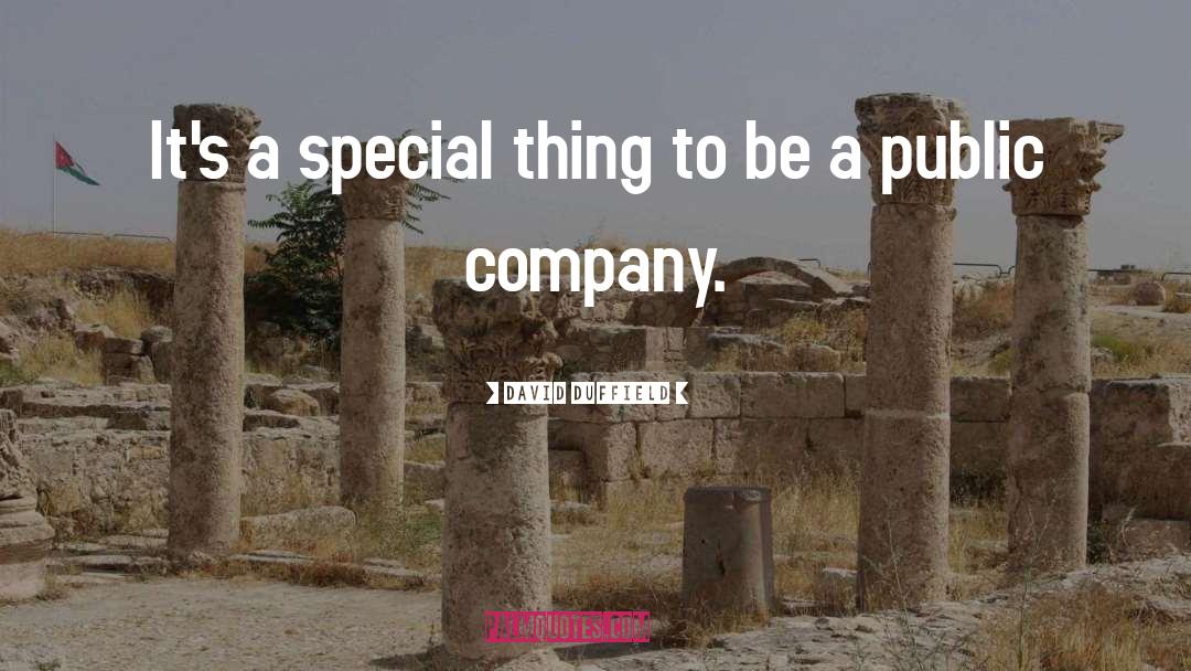 David Duffield Quotes: It's a special thing to