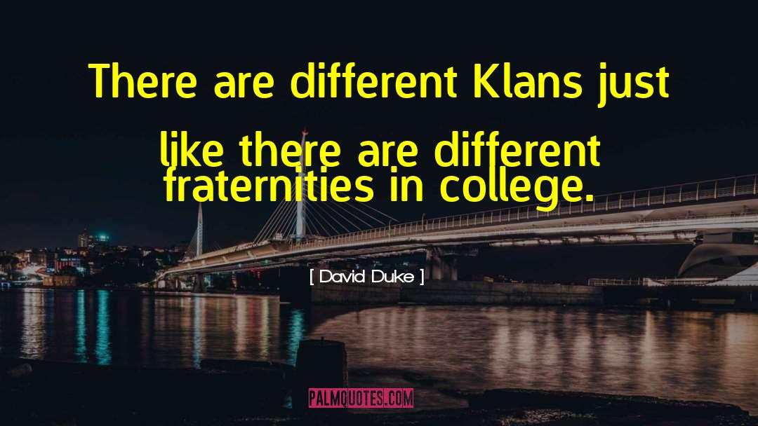 David Duke Quotes: There are different Klans just