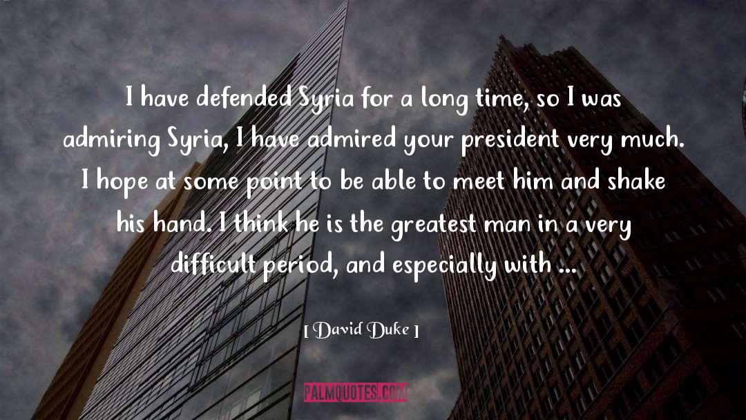 David Duke Quotes: I have defended Syria for