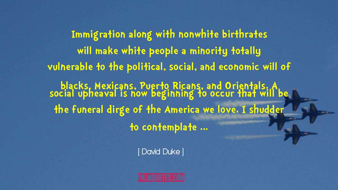 David Duke Quotes: Immigration along with nonwhite birthrates