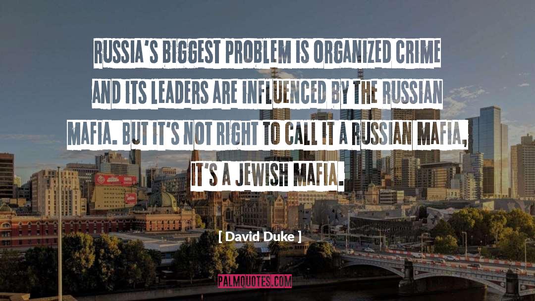 David Duke Quotes: Russia's biggest problem is organized