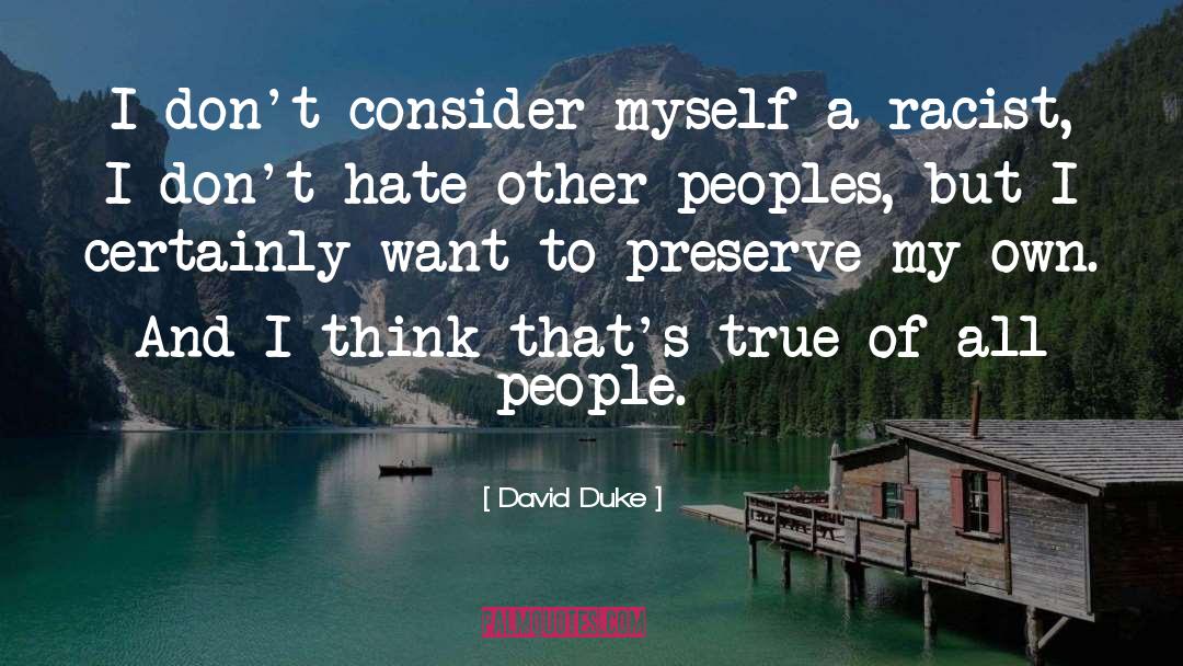 David Duke Quotes: I don't consider myself a