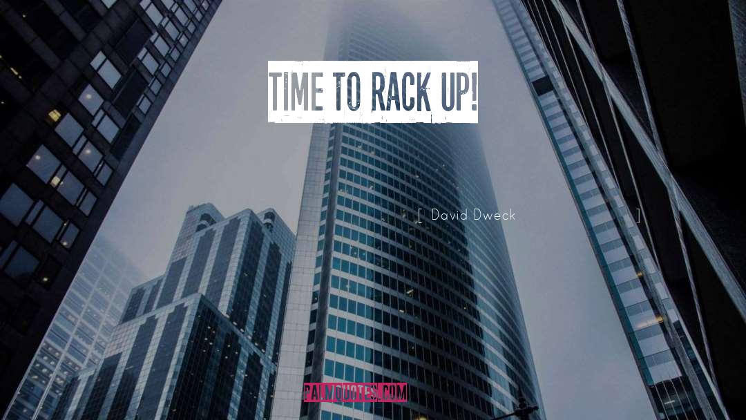David Dweck Quotes: Time to Rack Up!