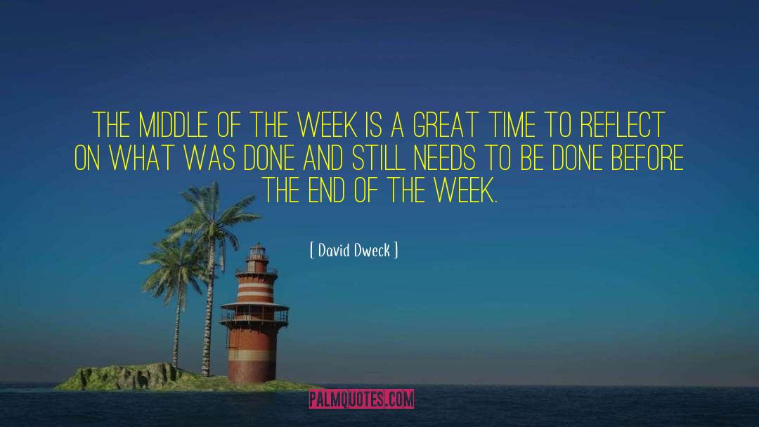David Dweck Quotes: The middle of the week