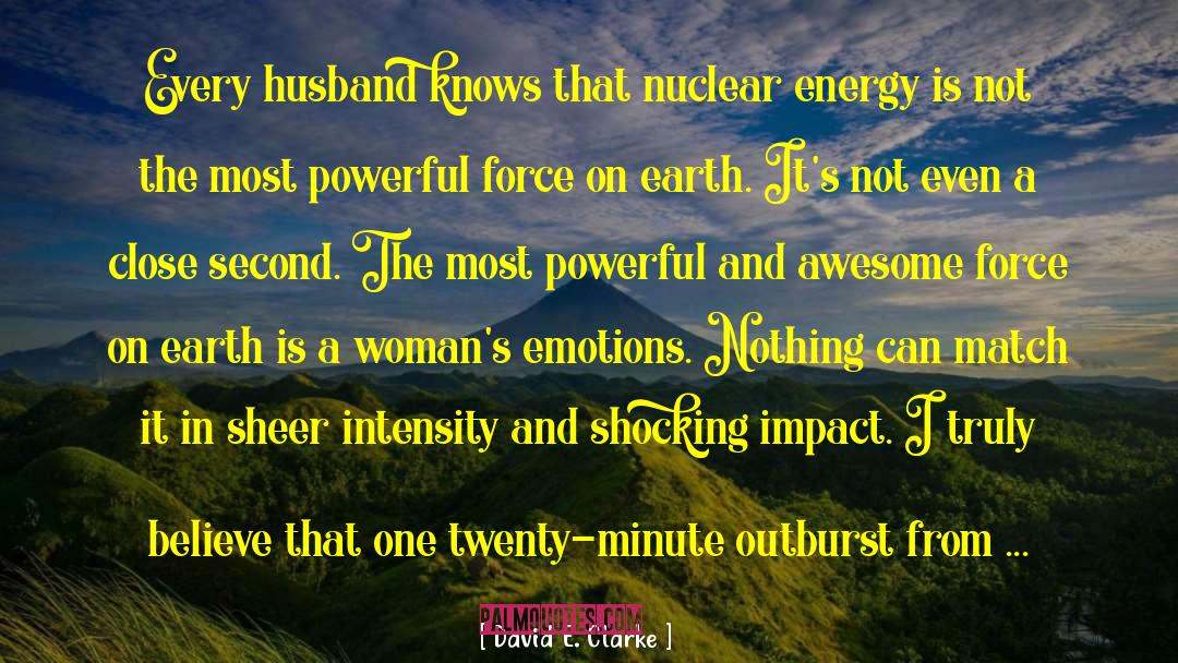 David E. Clarke Quotes: Every husband knows that nuclear