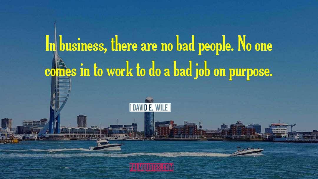 David E. Wile Quotes: In business, there are no
