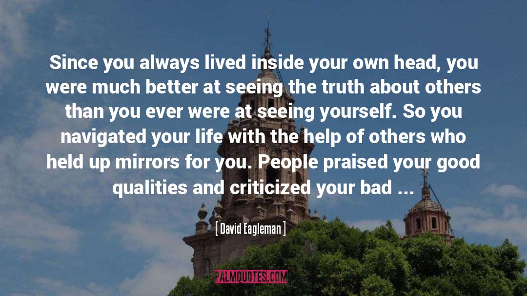 David Eagleman Quotes: Since you always lived inside