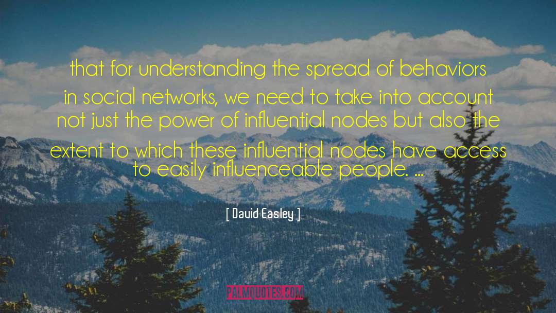 David Easley Quotes: that for understanding the spread