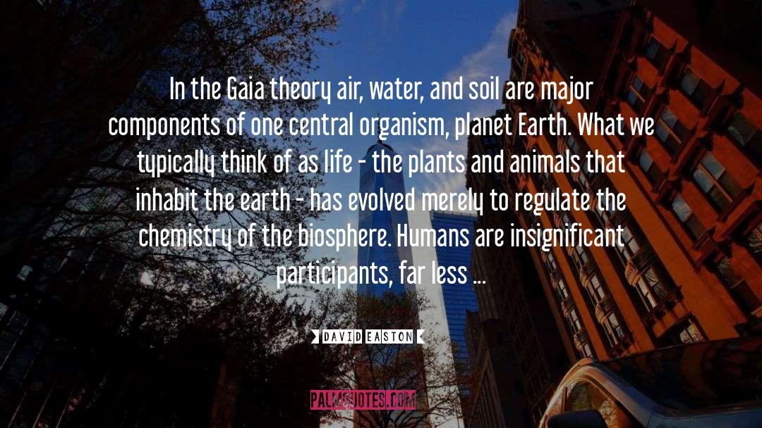 David Easton Quotes: In the Gaia theory air,