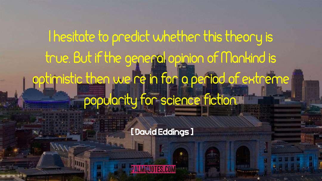 David Eddings Quotes: I hesitate to predict whether