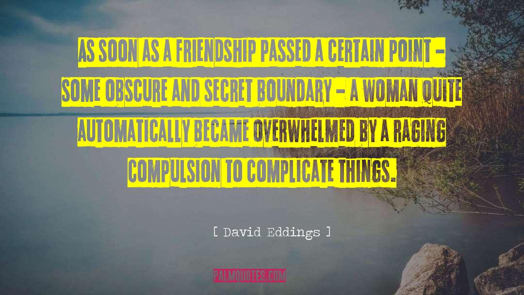 David Eddings Quotes: As soon as a friendship