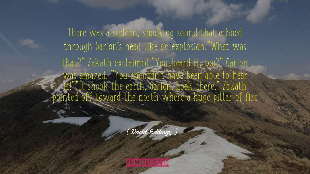 David Eddings Quotes: There was a sudden, shocking