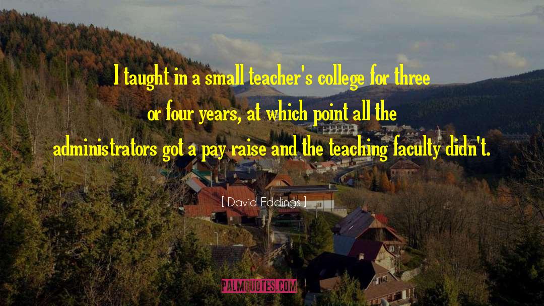 David Eddings Quotes: I taught in a small