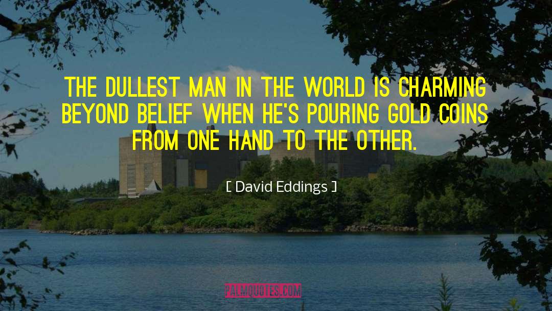 David Eddings Quotes: The dullest man in the