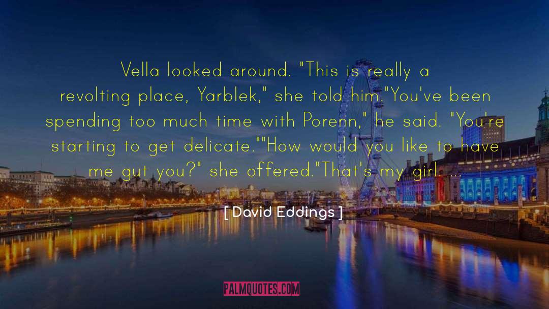 David Eddings Quotes: Vella looked around. 