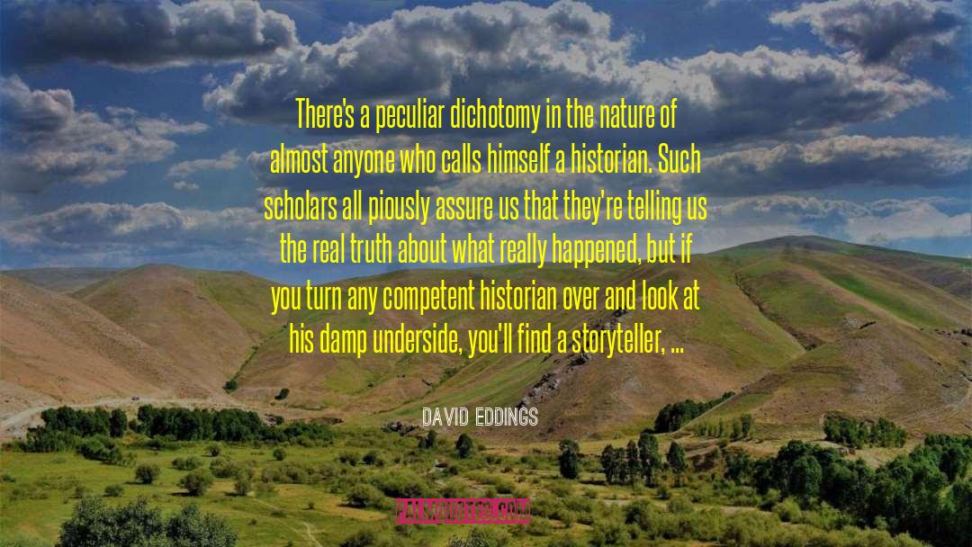 David Eddings Quotes: There's a peculiar dichotomy in