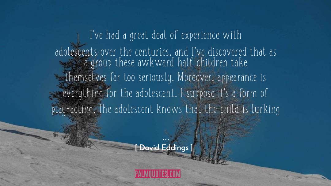 David Eddings Quotes: I've had a great deal