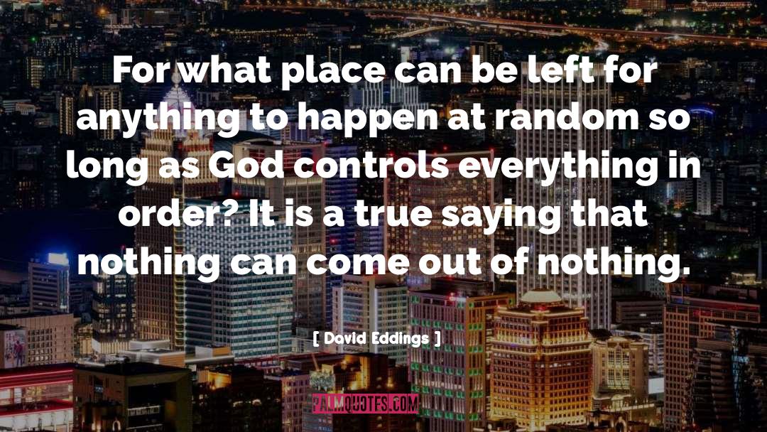 David Eddings Quotes: For what place can be