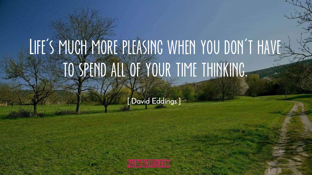 David Eddings Quotes: Life's much more pleasing when