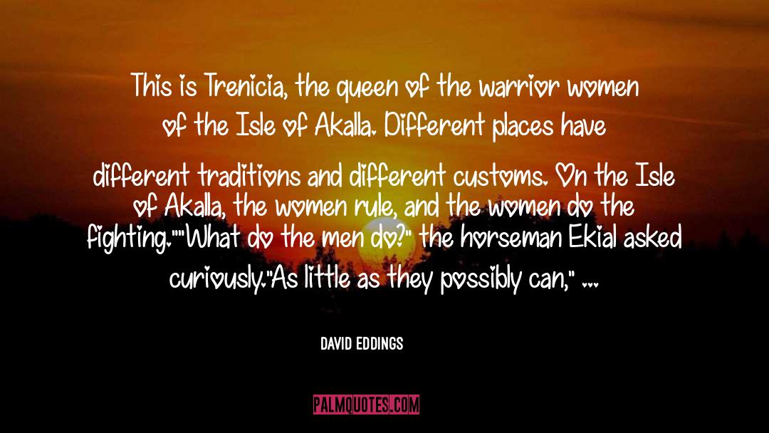David Eddings Quotes: This is Trenicia, the queen