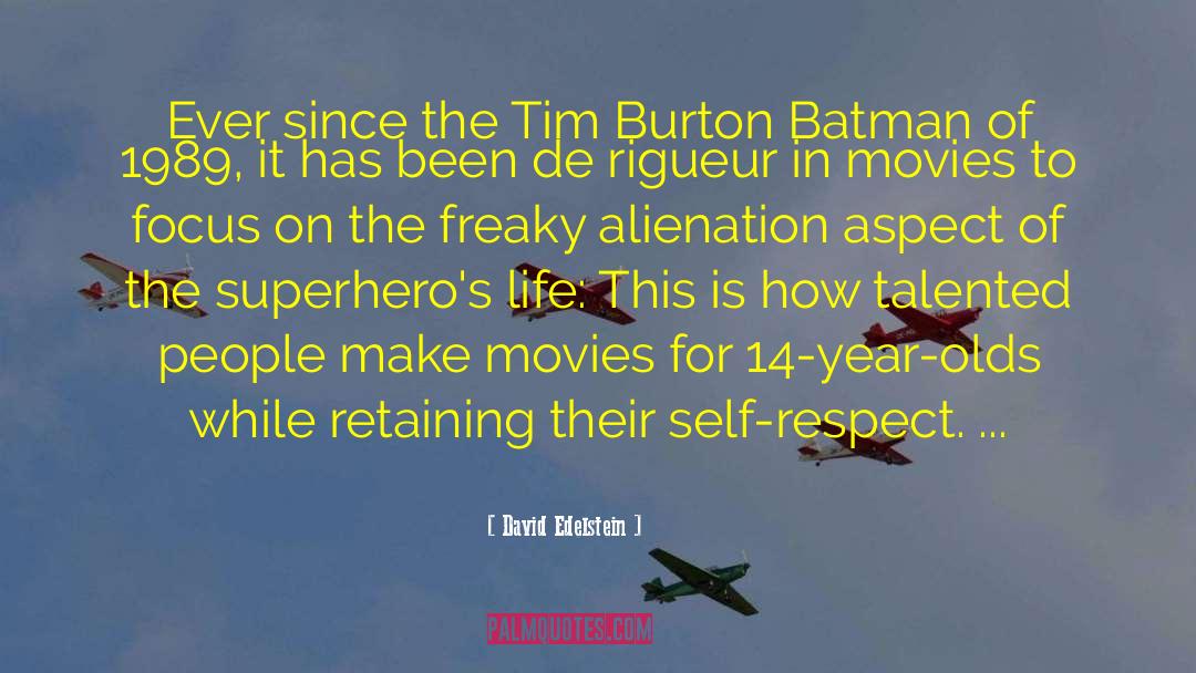 David Edelstein Quotes: Ever since the Tim Burton