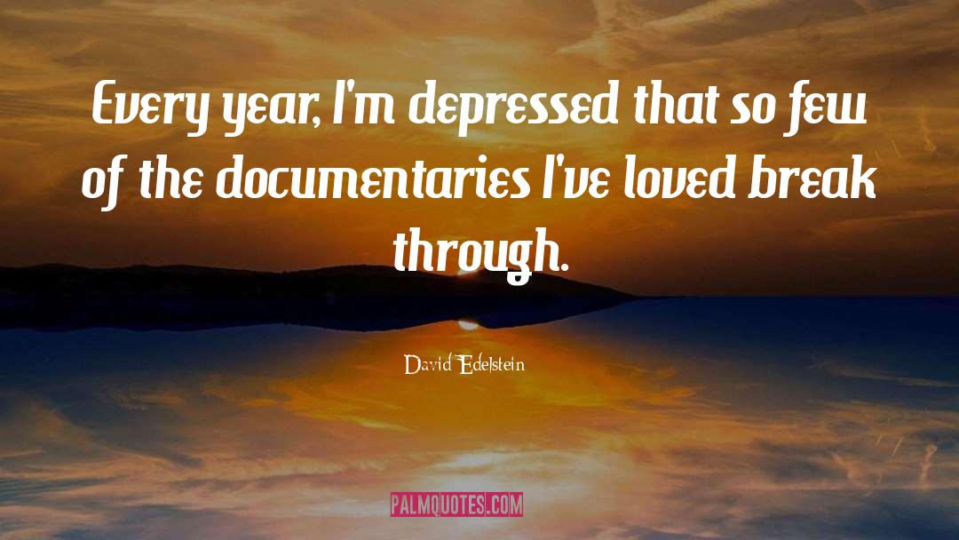 David Edelstein Quotes: Every year, I'm depressed that