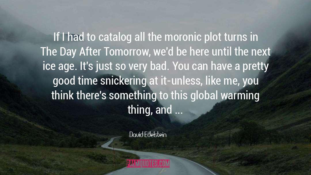 David Edelstein Quotes: If I had to catalog