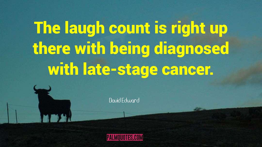 David Edward Quotes: The laugh count is right