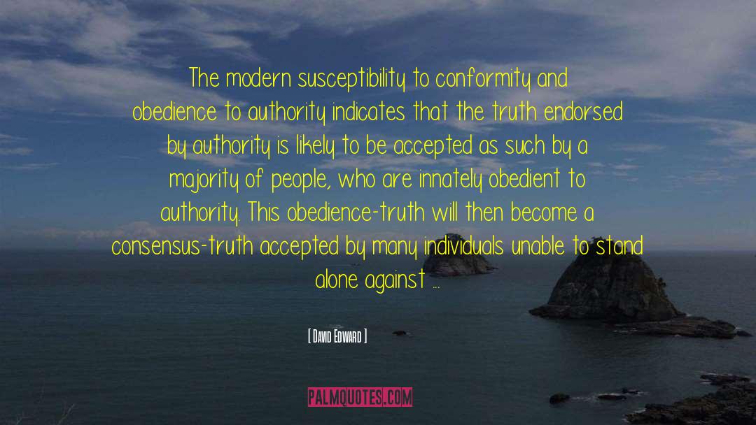 David Edward Quotes: The modern susceptibility to conformity