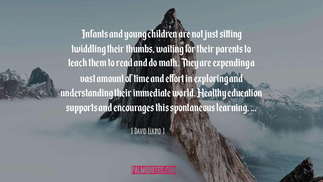 David Elkind Quotes: Infants and young children are