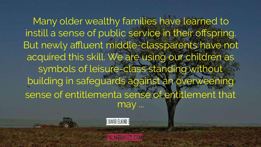 David Elkind Quotes: Many older wealthy families have