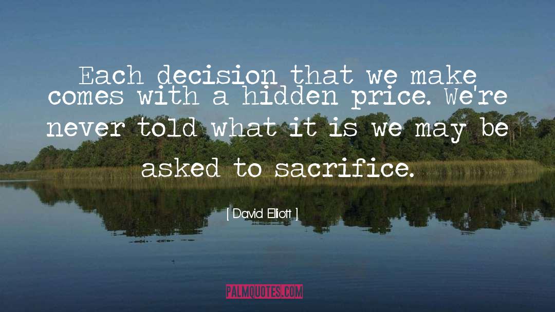 David Elliott Quotes: Each decision that we make